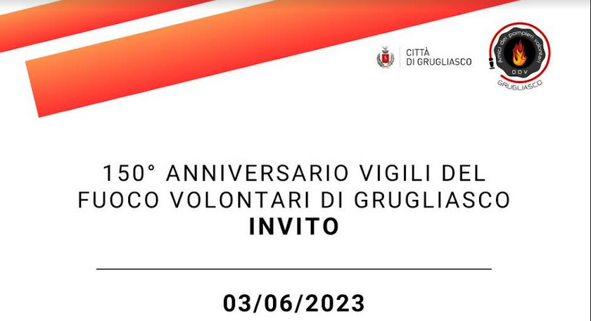  IL 150° ANNIVERSARIO DEI VIGILI DEL FUOCO VOLONTARI DI GRUGLIASCO