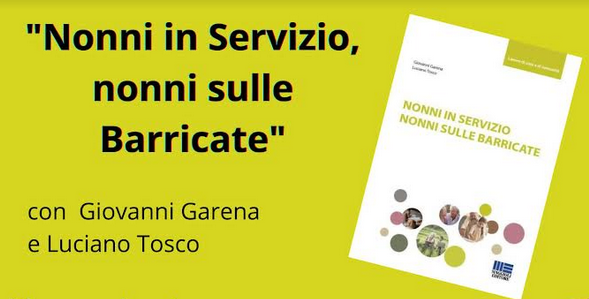 “NONNI IN SERVIZIO, NONNI SULLE BARRICATE” 